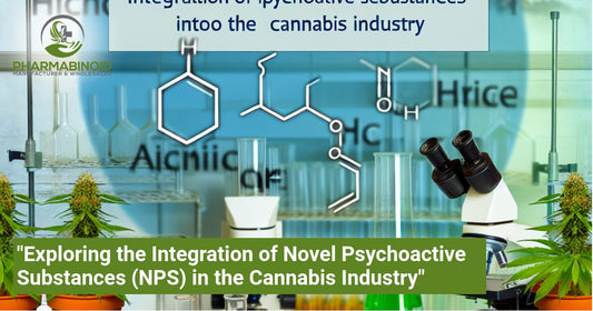 "Exploring the Integration of Novel Psychoactive Substances (NPS) in the Cannabis Industry"