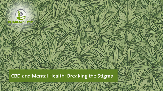 CBD and Mental Health: Breaking the Stigma | Pharmabinoid