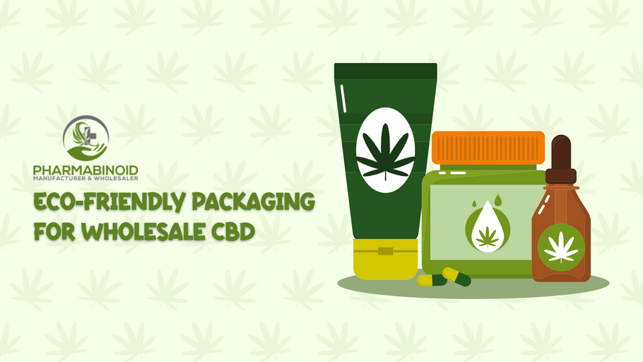 Wholesale CBD and Sustainability: Finding Eco-Friendly Solutions for Packaging and Production.