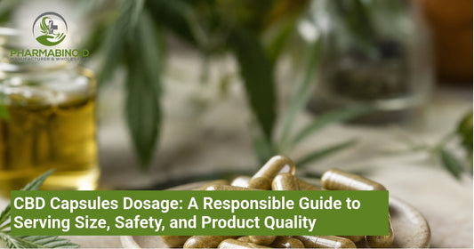 CBD Capsules Dosage: A Responsible Guide to Serving Size, Safety, and Product Quality